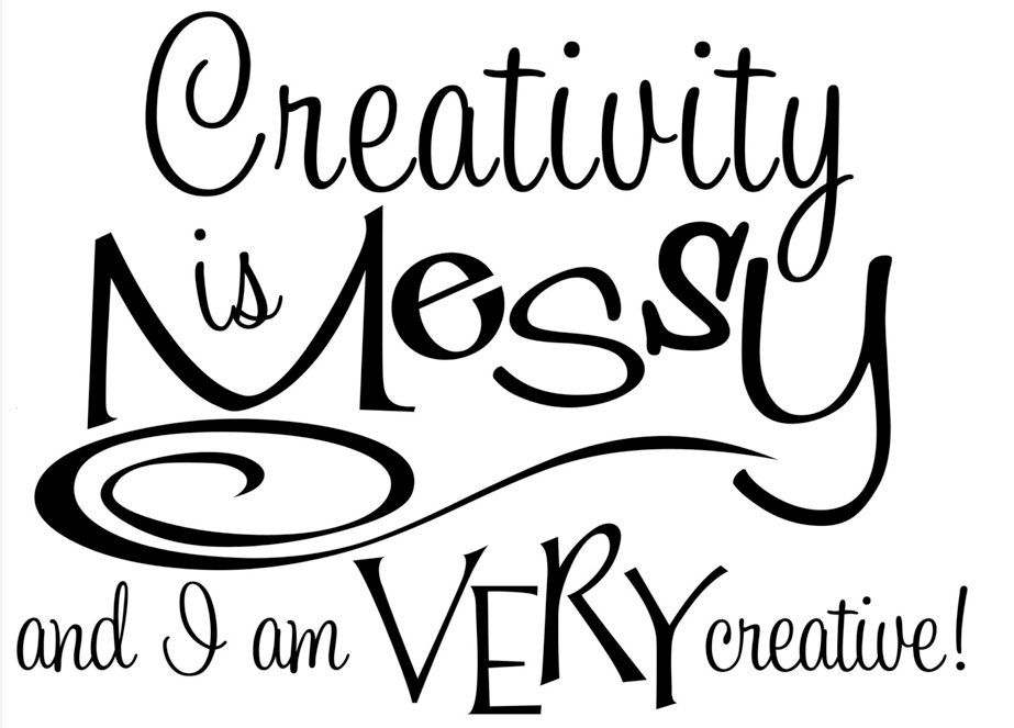 Creativity is Messy