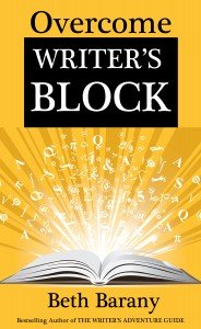Overcome Writer's Block: A Self-Guided Creative Writing Class to Get You Writing Again by Beth Barany