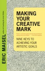 Making Your Creative Mark by Eric Maisel