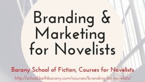 Branding & Marketing for Novelists, Barany School of Fiction, Courses for Novelists Branding & Marketing for Novelists, Barany School of Fiction, Courses for Novelists