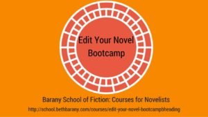 Edit Your Novel Bootcamp, Barany School of Fiction, Courses for Novelists Edit Your Novel Bootcamp, Barany School of Fiction, Courses for Novelists