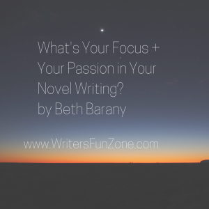 What's Your Focus + Your Passion in Your Novel Writing-
