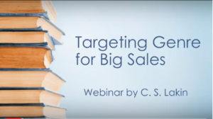 Targeting Genre for Big Sales, Webinar by C. S. Lakin Targeting Genre for Big Sales, Webinar by C. S. Lakin