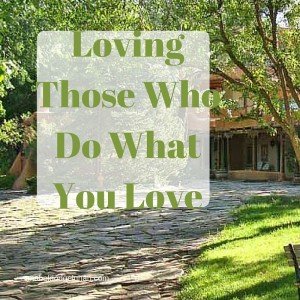 Loving Those Who Do What You Love by Catharine Bramkamp
