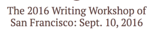 the 2016 Writing Workshop of San Francisco: Sept. 10, 2016