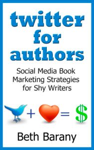 Twitter for Authors: Social Media Book Marketing Strategies for Shy Writers by Beth Barany