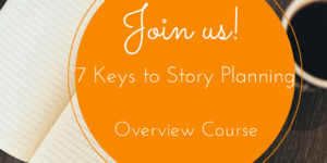 7 Keys to Story Planning Overview Course
