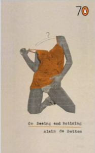 Alain de Botton: On Seeing And Noticing