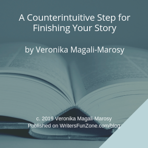 A Counterintuitive Step for Finishing Your Story by Veronika Magali-Marosy