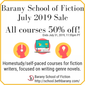 I'm excited to announce the July sale at Barany School of Fiction. We specialize in Home study/self-paced courses for fiction writers, with a focus on writing genre novels. Every course is 50% off now through July 31, 2019, 11:55pm Pacific. At check out, use this coupon: VENTE2019.