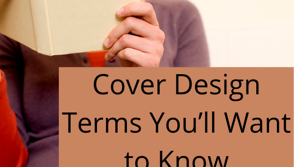 How to Spot a Professional Cover Designer: Cover Design Terms You’ll Want to Know by Mary Neighbour