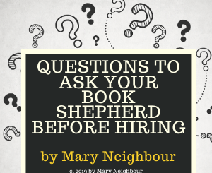 Questions to Ask Your Book Shepherd Before Hiring by Mary Neighbour