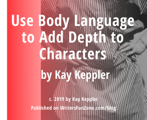 Use Body Language to Add Depth to Characters by Kay Keppler
