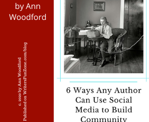 6 Ways Any Author Can Use Social Media to Build Community by Ann Woodford
