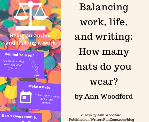 Balancing work, life, and writing: How many hats do you wear? by Ann Woodford
