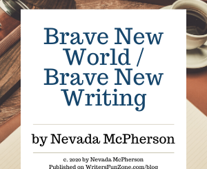 Brave New World / Brave New Writing by Nevada McPherson