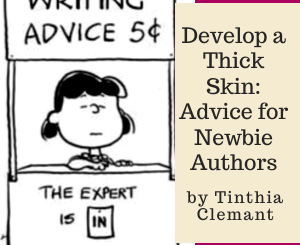 Develop a Thick Skin: Advice for Newbie Authors by Tinthia Clemant