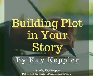 Building Plot in Your Story by Kay Keppler