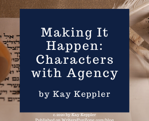 Making It Happen: Characters with Agency by Kay Keppler