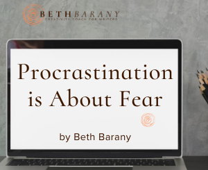Procrastination is About Fear by Beth Barany