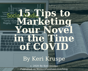15 Tips to Marketing Your Novel in the Time of COVID By Keri Kruspe