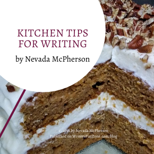 Kitchen Tips for Writing by Nevada McPherson