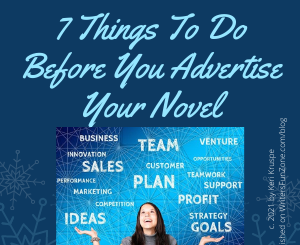 7 Things To Do Before You Advertise Your Novel by Keri Kruspe