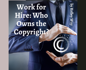 Work for Hire: Who Owns the Copyright? by Kelley Way