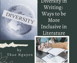 Diversity in Writing: Ways to be More Inclusive in Literature by Thao Nguyen