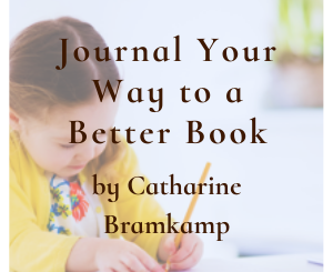Journal Your Way to a Better Book by Catharine Bramkamp