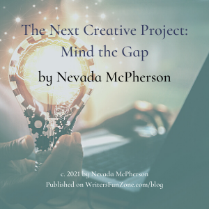 The Next Creative Project: Mind the Gap by Nevada McPherson