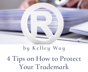 4 Tips on How to Protect Your Trademark by Kelley Way