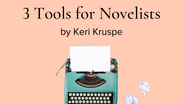 Write Faster: 3 Tools for Novelists by Keri Kruspe
