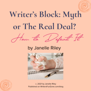 Writer’s Block Myth or The Real Deal How to Defeat It by Janelle Riley