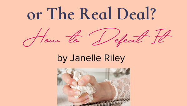 Writer’s Block Myth or The Real Deal How to Defeat It by Janelle Riley