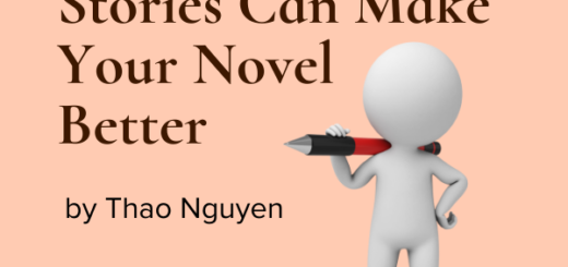 Writing Short Stories Can Make Your Novel Better by Thao Nguyen