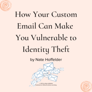 How Your Custom Email Can Make You Vulnerable to Identity Theft by Nate Hoffelder