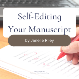 Self-Editing Your Manuscript by Janelle Riley