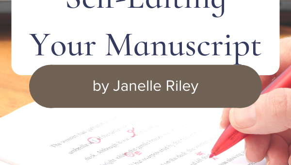 Self-Editing Your Manuscript by Janelle Riley