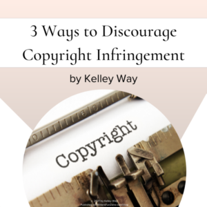 3 Ways to Discourage Copyright Infringement by Kelley Way