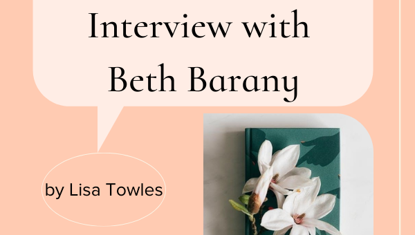 Author Self-Care: Interview with Beth Barany, Author and Creativity Coach by Lisa Towles