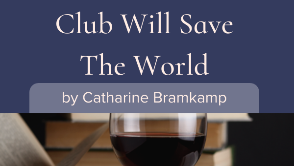 How your book club will save the world by Catharine Bramkamp