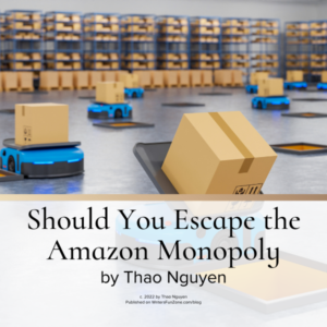 Should You Escape the Amazon Monopoly: the Pros and Cons of the Retail Giant by Thao Nguyen