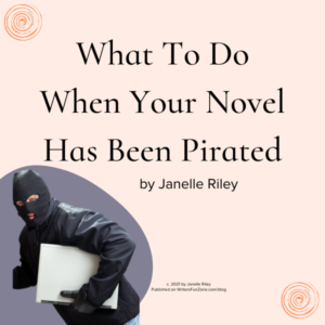 What To Do When Your Novel Has Been Pirated by Janelle Riley