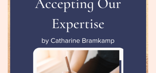 Write What’s Easy: Accepting Our Expertise by Catharine Bramkamp