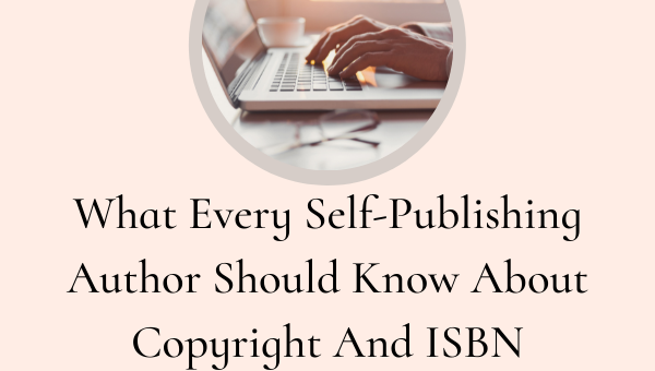 What Every Self-Publishing Author Should Know About Copyright And ISBN by Janelle Riley