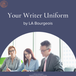 Your Writer Uniform by LA Bourgeois