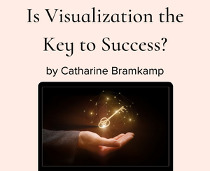 Is Visualization the Key to Success? by Catharine Bramkamp