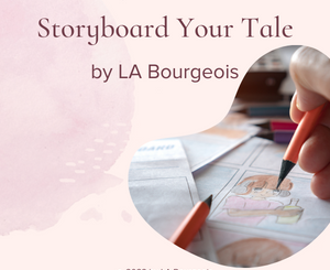 Storyboard Your Tale by LA Bourgeois