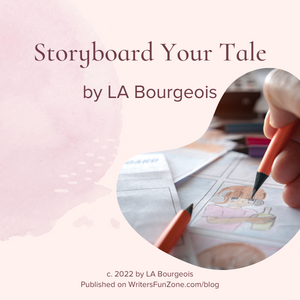 Storyboard Your Tale by LA Bourgeois